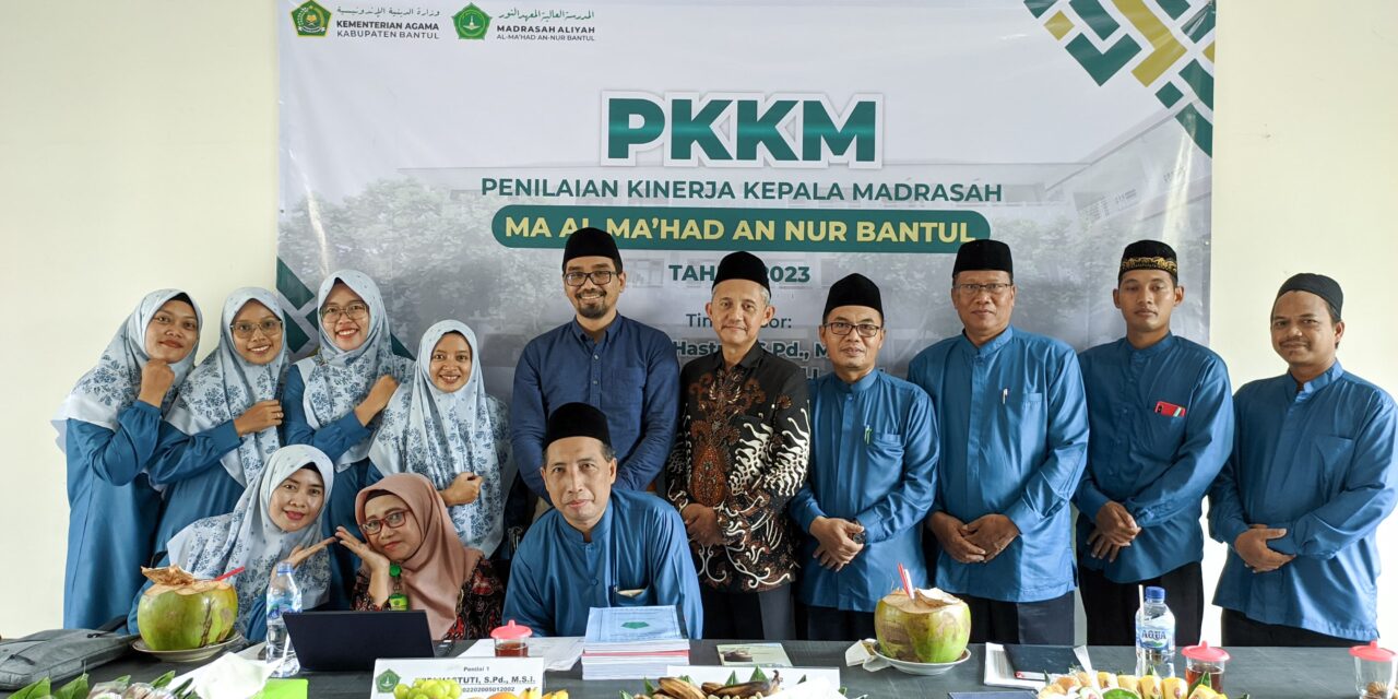 Penilaian Kinerja Kepala Madrasah 2023 MA Al Ma’had An Nur Berjalan Lancar, Buah dari Solidaritas dan Konsistensi Seluruh Warga Madrasah